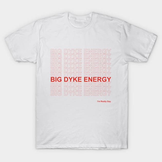 Big Dyke Energy T-Shirt by lavenderhearts